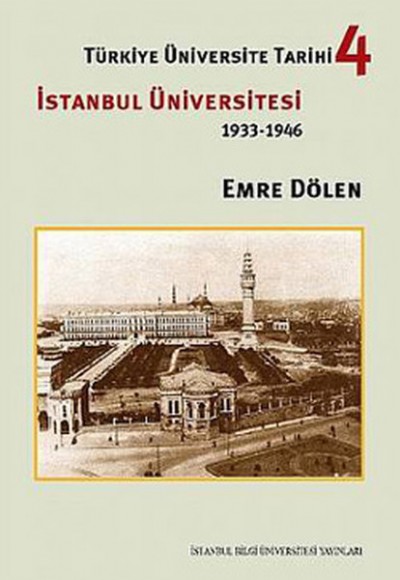 Türkiye Üniversite Tarihi-4 İstanbul Üniversitesi (1933-1946) Türkiye Üniversite Tarihi-4 İstanbul Üniversitesi (1933-1946)