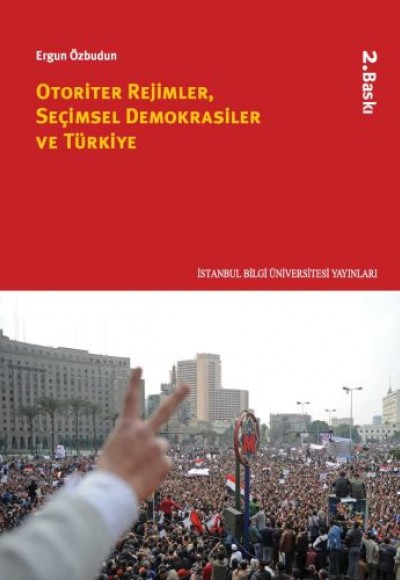 Otoriter Rejimler, Seçimsel Demokrasiler ve Türkiye Otoriter Rejimler, Seçimsel Demokrasiler ve Türkiye