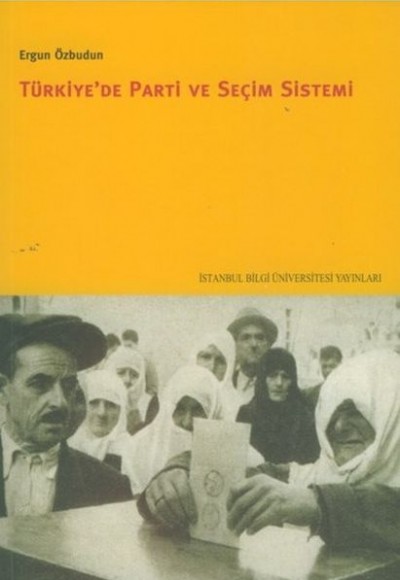 Türkiye'de Parti ve Seçim Sistemi Türkiye'de Parti ve Seçim Sistemi