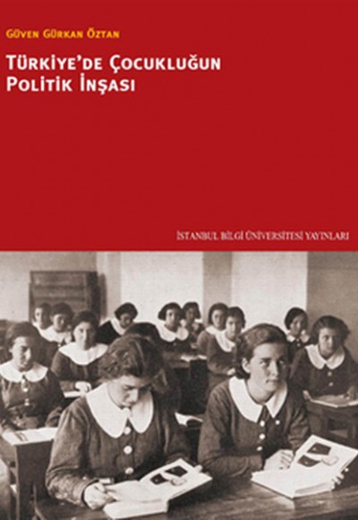 Türkiye'de Çocukluğun Politik İnşası Türkiye'de Çocukluğun Politik İnşası