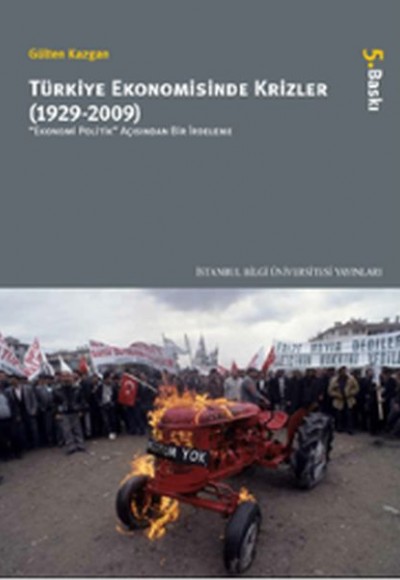 Türkiye Ekonomisinde Krizler (1929-2009) Ekonomi Politik Açısından Bir İrdeleme Türkiye Ekonomisinde Krizler (1929-2009) Ekonomi Politik Açısından Bir İrdeleme