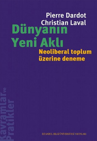 Dünyanın Yeni Aklı Neoliberal Toplum Üzerine Deneme Dünyanın Yeni Aklı Neoliberal Toplum Üzerine Deneme
