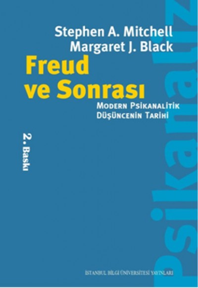 Freud ve Sonrası Modern Psikanalitik Düşüncenin Tarihi Freud ve Sonrası Modern Psikanalitik Düşüncenin Tarihi