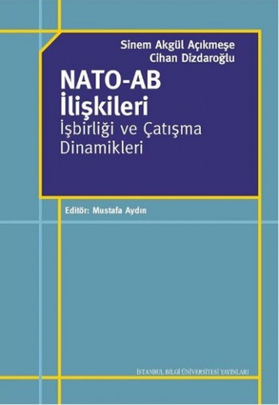 NATO-AB İlişkileri İşbirliği ve Çatışma Dinamikleri NATO-AB İlişkileri İşbirliği ve Çatışma Dinamikleri