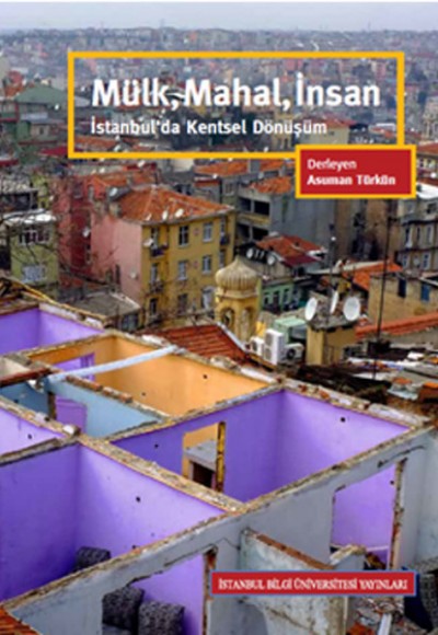 Mülk, Mahal, İnsan İstanbul'da Kentsel Dönüşüm Mülk, Mahal, İnsan İstanbul'da Kentsel Dönüşüm