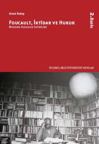 Foucault, İktidar ve Hukuk Modern Hukukun Soybilimi Foucault, İktidar ve Hukuk Modern Hukukun Soybilimi