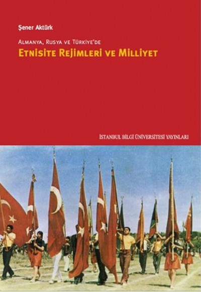 Almanya, Rusya ve Türkiye'de Etnisite Rejimleri ve Milliyet Almanya, Rusya ve Türkiye'de Etnisite Rejimleri ve Milliyet