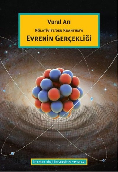 Rölativite'den Kuantum'a Evrenin Gerçekliği Rölativite'den Kuantum'a Evrenin Gerçekliği