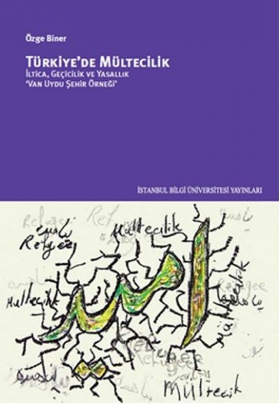 Türkiye’de Mültecilik İltica, Geçicilik ve Yasallık ‘Van Uydu Şehir Örneği’ Türkiye’de Mültecilik İltica, Geçicilik ve Yasallık ‘Van Uydu Şehir Örneği’