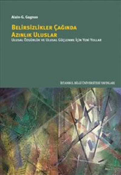 Belirsizlikler Çağında Azınlık Uluslar - Ulusal Özgürlük ve Ulusal Güçlenme için Yeni Yollar Belirsizlikler Çağında Azınlık Uluslar - Ulusal Özgürlük ve Ulusal Güçlenme için Yeni Yollar