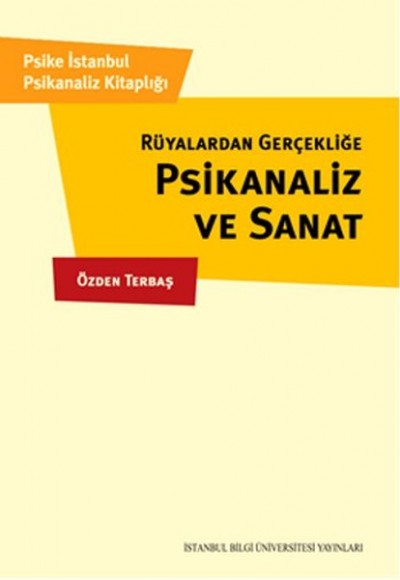 Rüyalardan Gerçekliğe Psikanaliz ve Sanat Rüyalardan Gerçekliğe Psikanaliz ve Sanat