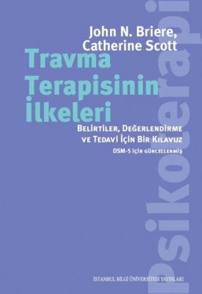Travma Terapisinin İlkeleri: Belirtiler, Değerlendirme, ve Tedavi İçin Bir Kılavuz Travma Terapisinin İlkeleri: Belirtiler, Değerlendirme, ve Tedavi İçin Bir Kılavuz