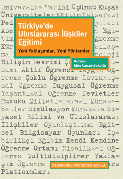 Türkiye'de Uluslararası İlişkiler Eğitimi: Yeni Yaklaşımlar, Yeni Yöntemler Türkiye'de Uluslararası İlişkiler Eğitimi: Yeni Yaklaşımlar, Yeni Yöntemler