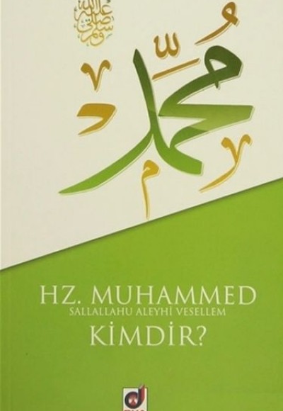 Hz. Muhammed (s.a.v.) Kimdir? Hz. Muhammed (s.a.v.) Kimdir?