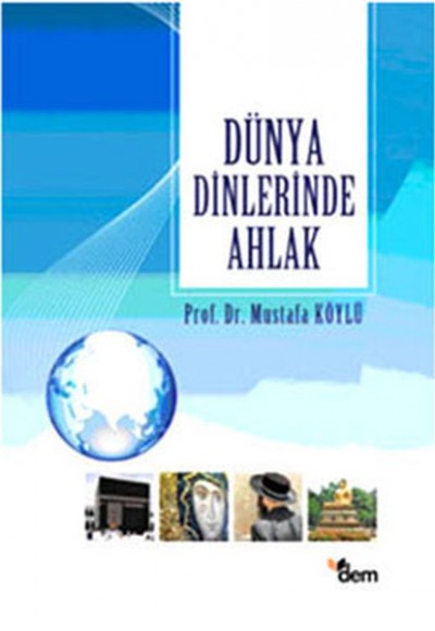 Dünya Dinlerinde Ahlak Dünya Dinlerinde Ahlak