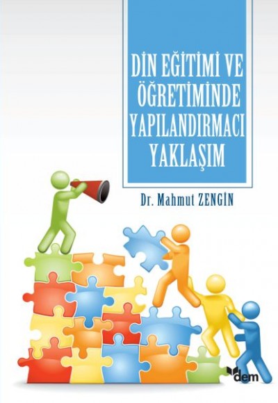 Din Eğitimi ve Öğretiminde Yapılandırmacı Yaklaşım Din Eğitimi ve Öğretiminde Yapılandırmacı Yaklaşım