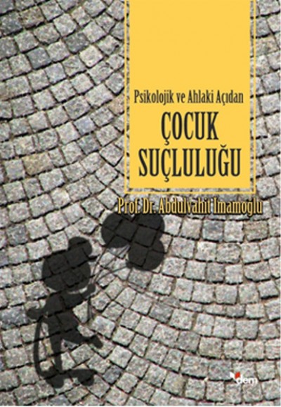 Psikolojik ve Ahlaki Açıdan Çocuk Suçluluğu Psikolojik ve Ahlaki Açıdan Çocuk Suçluluğu