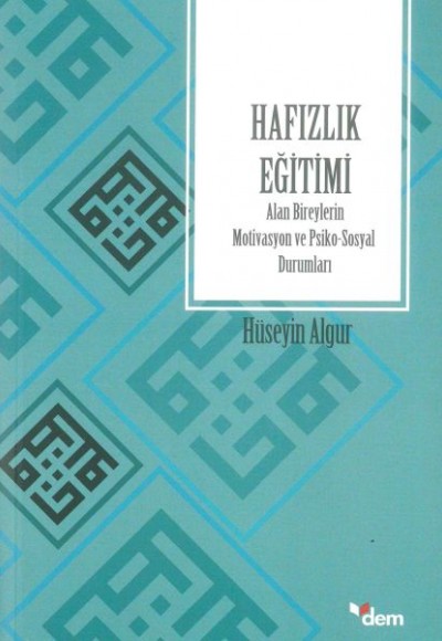Hafızlık Eğitimi Alan Bireylerin Motivasyon ve Psiko-Sosyal Durumları Hafızlık Eğitimi Alan Bireylerin Motivasyon ve Psiko-Sosyal Durumları