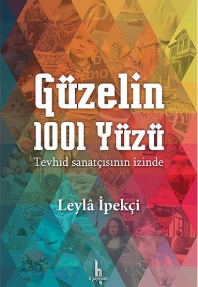 Güzelin 1001 Yüzü Tevhid Sanatçısının İçinde Güzelin 1001 Yüzü Tevhid Sanatçısının İçinde