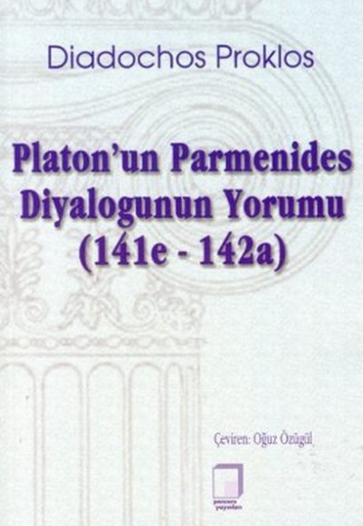 Platon'un Parmenides Diyalogunun Yorumu (141e - 142a) Platon'un Parmenides Diyalogunun Yorumu (141e - 142a)