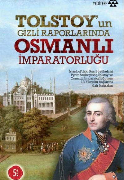 Tolstoy’un Gizli Raporlarında Osmanlı İmparatorluğu Tolstoy’un Gizli Raporlarında Osmanlı İmparatorluğu