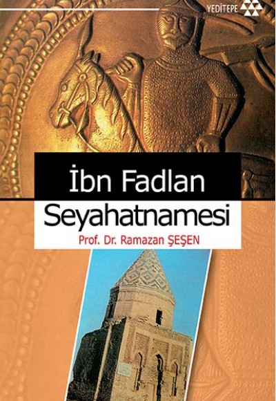 İbn Fadlan Seyahatnamesi İbn Fadlan Seyahatnamesi