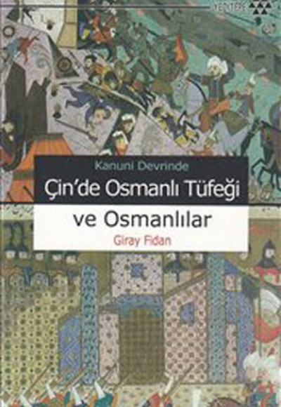 Kanuni Devrinde Çin’de Osmanlı Tüfeği ve Osmanlılar Kanuni Devrinde Çin’de Osmanlı Tüfeği ve Osmanlılar