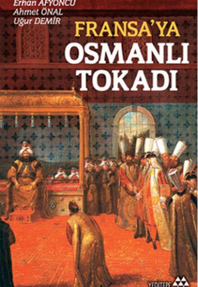 Fransa’ya Osmanlı Tokadı Fransa’ya Osmanlı Tokadı