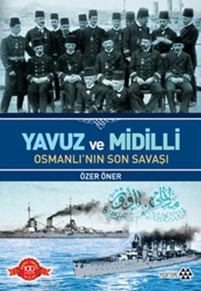 Yavuz ve Midilli Osmanlı'nın Son Savaşı Yavuz ve Midilli Osmanlı'nın Son Savaşı