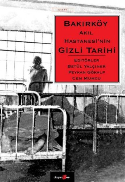 Bakırköy Akıl Hastanesi'nin Gizli Tarihi Bakırköy Akıl Hastanesi'nin Gizli Tarihi