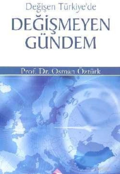 Değişen Türkiye'de Değişmeyen Gündem Değişen Türkiye'de Değişmeyen Gündem