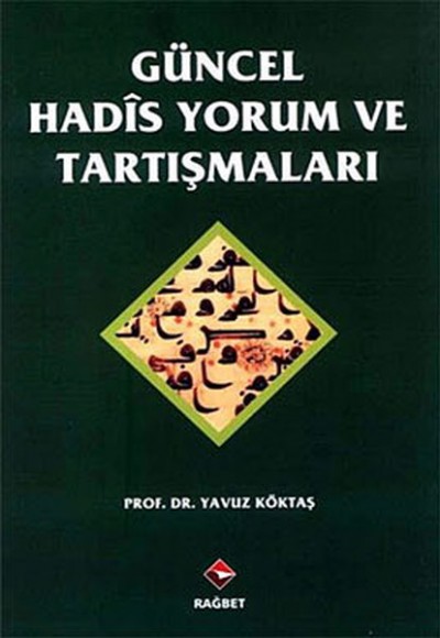 Güncel Hadis Yorum ve Tartışmaları Güncel Hadis Yorum ve Tartışmaları