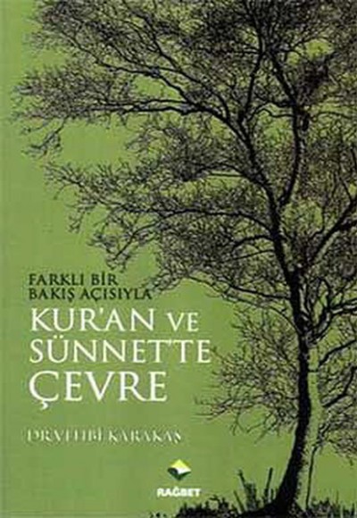 Farklı Bir Bakış Açısıyla Kur'an ve Sünnet'te Çevre Farklı Bir Bakış Açısıyla Kur'an ve Sünnet'te Çevre