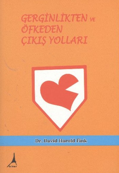 Gerginlikten ve Öfkeden Çıkış Yolları Gerginlikten ve Öfkeden Çıkış Yolları
