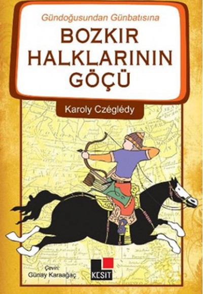 Gündoğusundan Günbatısına Bozkır Halklarının Göçü Gündoğusundan Günbatısına Bozkır Halklarının Göçü