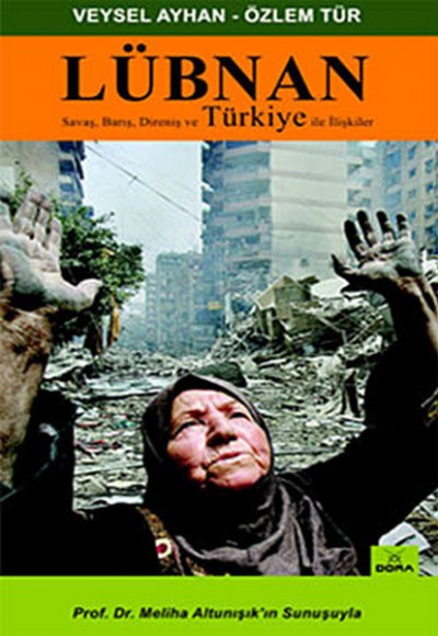 Lübnan Savaş, Barış, Direniş ve Türkiye İle İlişkiler Lübnan Savaş, Barış, Direniş ve Türkiye İle İlişkiler