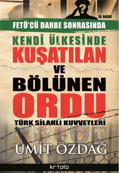 Kendi Ülkesinde Kuşatılan Ordu - Türk Silahlı Kuvvetleri Kendi Ülkesinde Kuşatılan Ordu - Türk Silahlı Kuvvetleri
