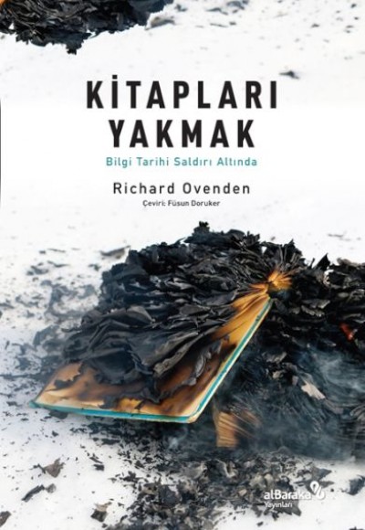 Kitapları Yakmak: Bilgi Tarihi Saldırı Altında Kitapları Yakmak: Bilgi Tarihi Saldırı Altında
