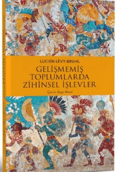 Gelişmemiş Toplumlarda Zihinsel İşlevler Gelişmemiş Toplumlarda Zihinsel İşlevler