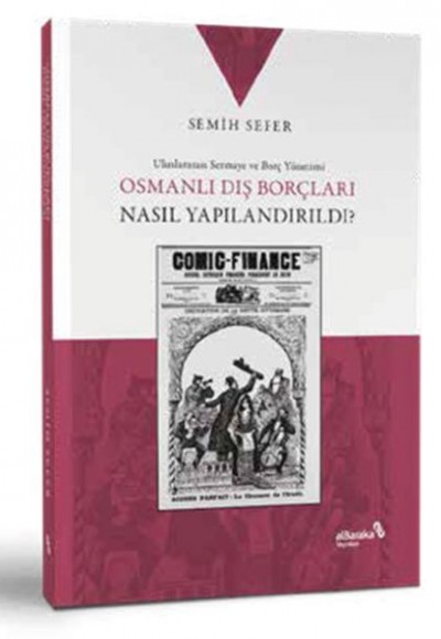 Osmanlı Dış Borçları Nasıl Yapılandırıldı? Osmanlı Dış Borçları Nasıl Yapılandırıldı?