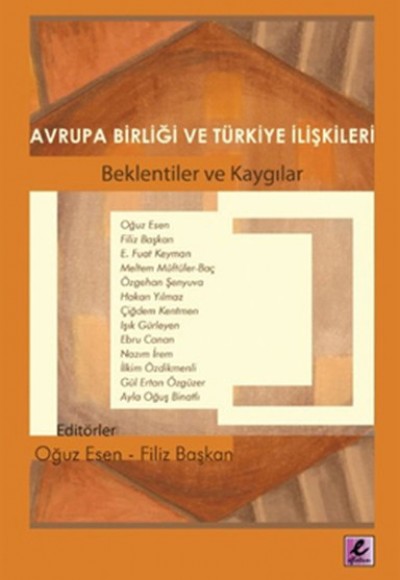 Avrupa Birliği ve Türkiye İlişkileri Beklentiler ve Kaygılar Avrupa Birliği ve Türkiye İlişkileri Beklentiler ve Kaygılar
