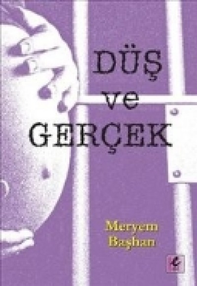 Düş ve Gerçek Düş ve Gerçek