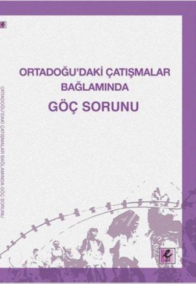 Ortadoğu’daki Çatışmalar Bağlamında Göç Sorunu Ortadoğu’daki Çatışmalar Bağlamında Göç Sorunu