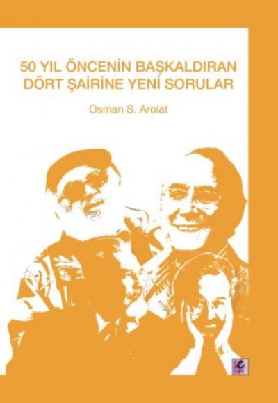 50 Yıl Öncenin Başkaldıran Dört Şairine Yeni Sorular 50 Yıl Öncenin Başkaldıran Dört Şairine Yeni Sorular