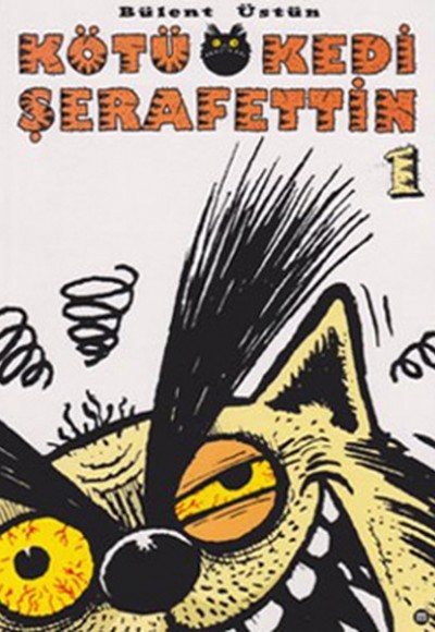 Kötü Kedi Şerafettin 1 Kötü Kedi Şerafettin 1