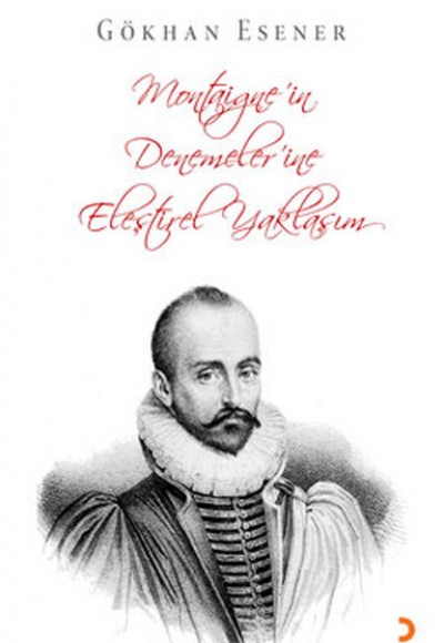 Montaigne'in Denemeler'ine Eleştirel Yaklaşım Montaigne'in Denemeler'ine Eleştirel Yaklaşım