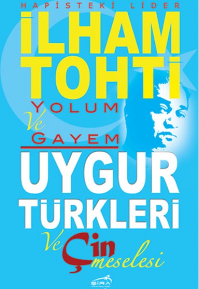 Yolum ve Gayem - Uygur Türkleri ve Çin Meselesi Yolum ve Gayem - Uygur Türkleri ve Çin Meselesi