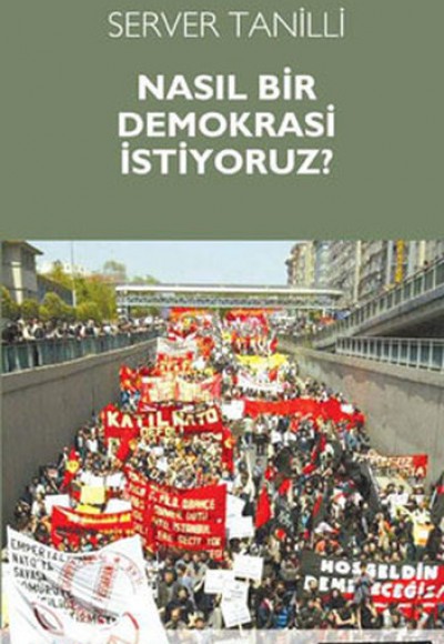 Nasıl Bir Demokrasi İstiyoruz? Nasıl Bir Demokrasi İstiyoruz?