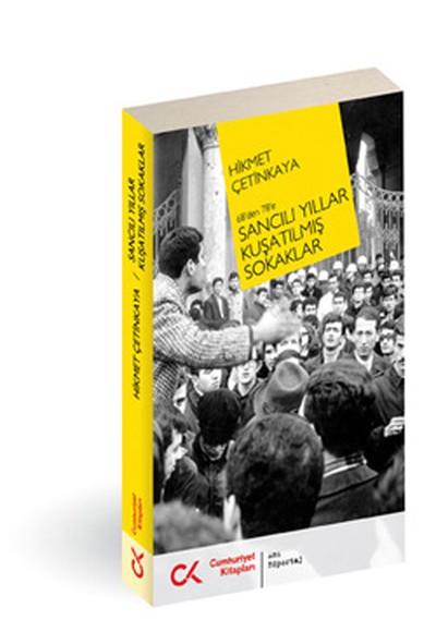 68'den 78'e Sancılı Yıllar Kuşatılmış Sokaklar