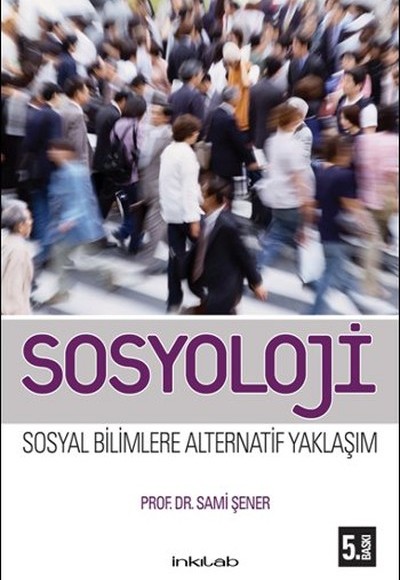 Sosyoloji-Sosyal Bilimlere Alternatif Bir Yaklaşım Sosyoloji-Sosyal Bilimlere Alternatif Bir Yaklaşım